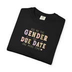 Gender Reveal Due Date T-Shirt — "Ask Me the Gender and Due Date One More Time"