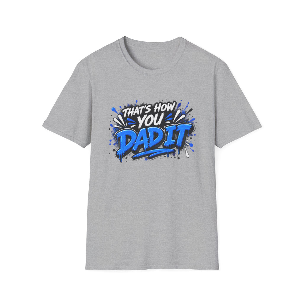 That’s How You Dad It T-Shirt
