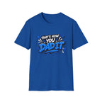 That’s How You Dad It T-Shirt