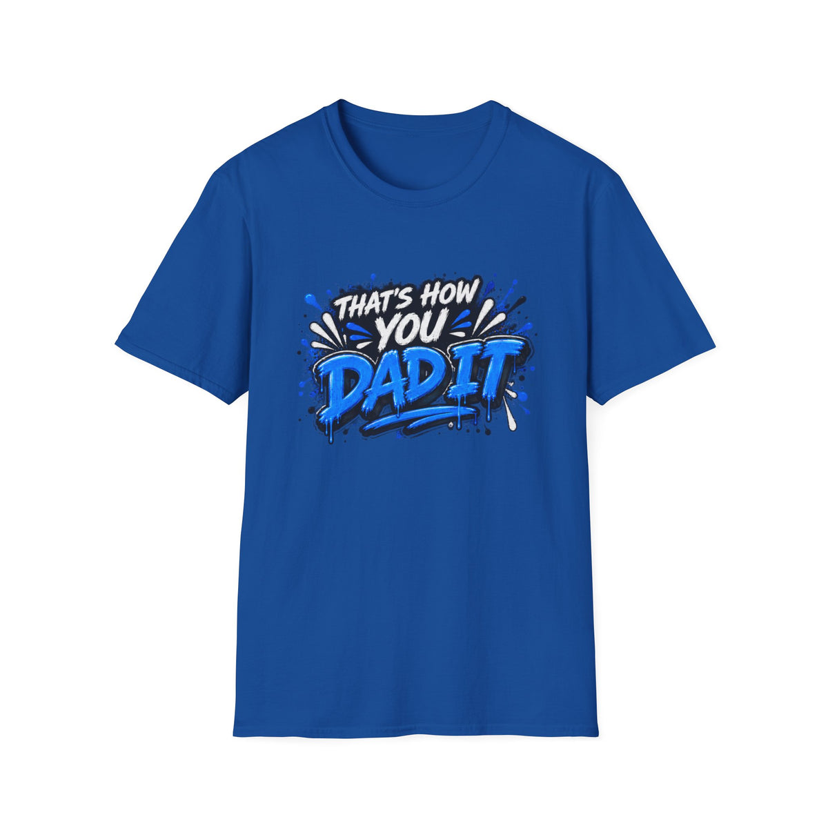 That’s How You Dad It T-Shirt