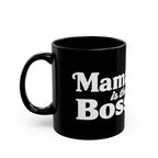 Mama Is the Boss Black Coffee Mug — Funny Mom Gift, 11oz & 15oz