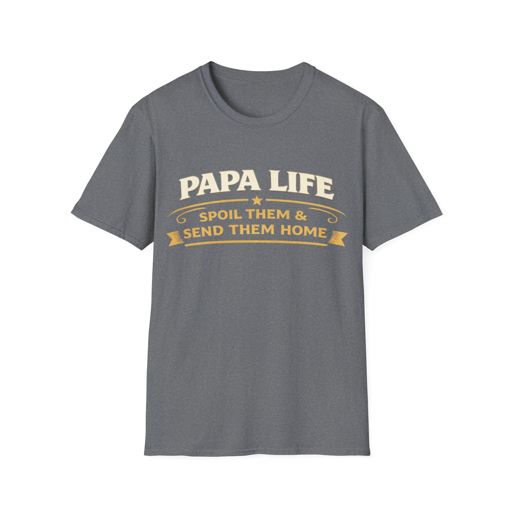 Papa Life T-Shirt — "Spoil Them & Send Them Home" Grandfather Gift