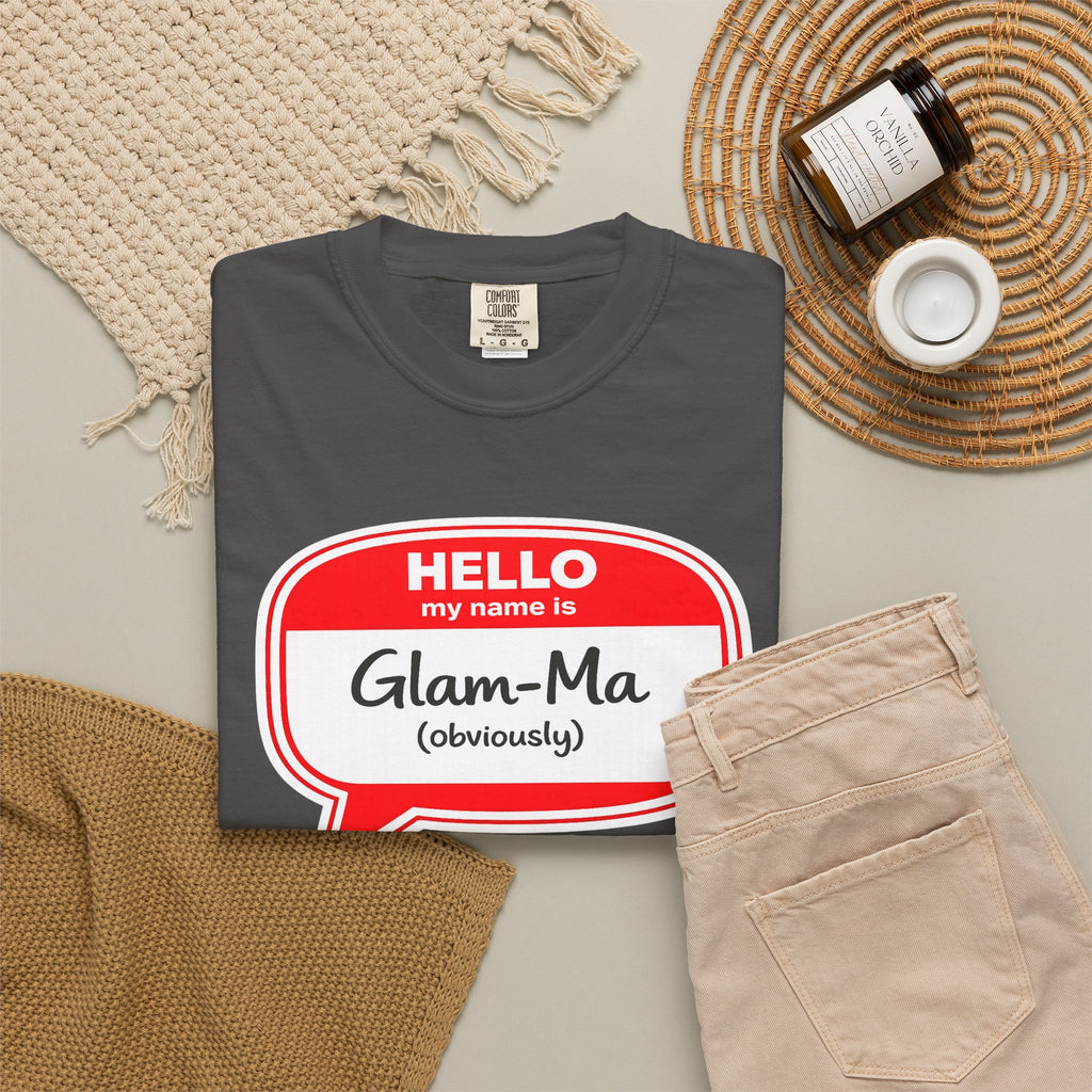 Glam-Ma Name Tag T-Shirt — "Hello My Name Is Glam-Ma (Obviously)" Graphic Tee