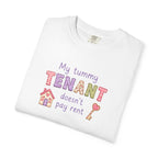 My Tummy Tenant Doesn't Pay Rent T-Shirt