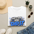 That’s How You Dad It T-Shirt
