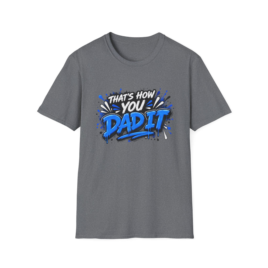 That’s How You Dad It T-Shirt