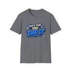 That’s How You Dad It T-Shirt