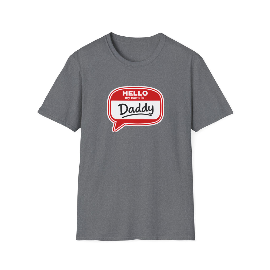 Hello My Name Is Daddy T-Shirt — Funny New Dad Gift for Father’s Day