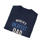 World's Okayest Dad T-Shirt — Funny Father's Day Gift Tee