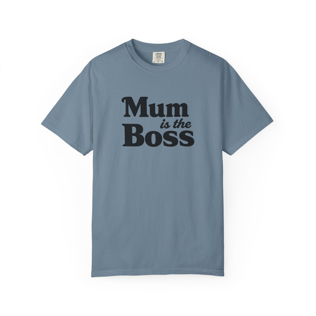Mum Is The Boss T-Shirt — Funny Mother's Day Tee for Proud Moms
