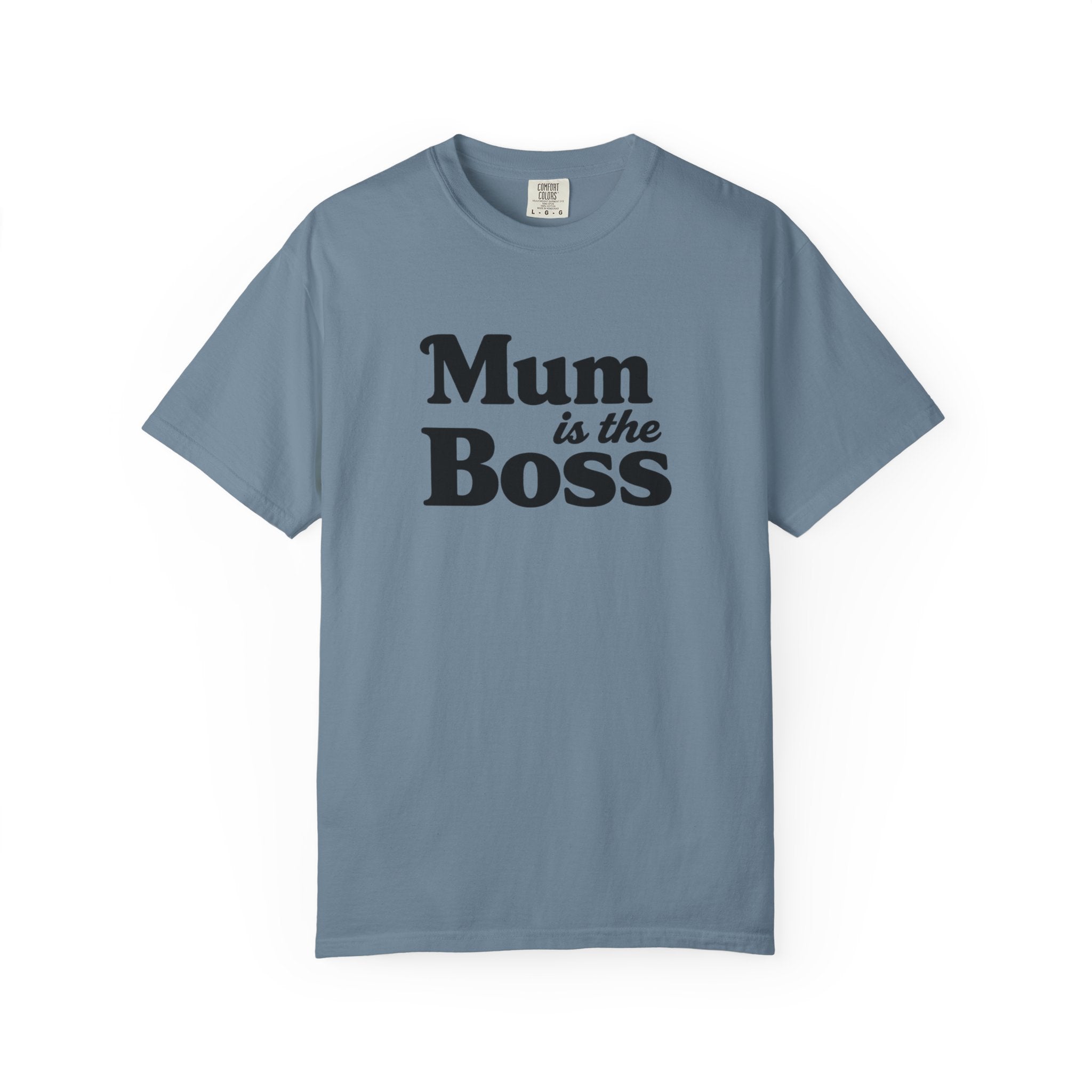 Mum Is The Boss T-Shirt — Funny Mother's Day Tee for Proud Moms
