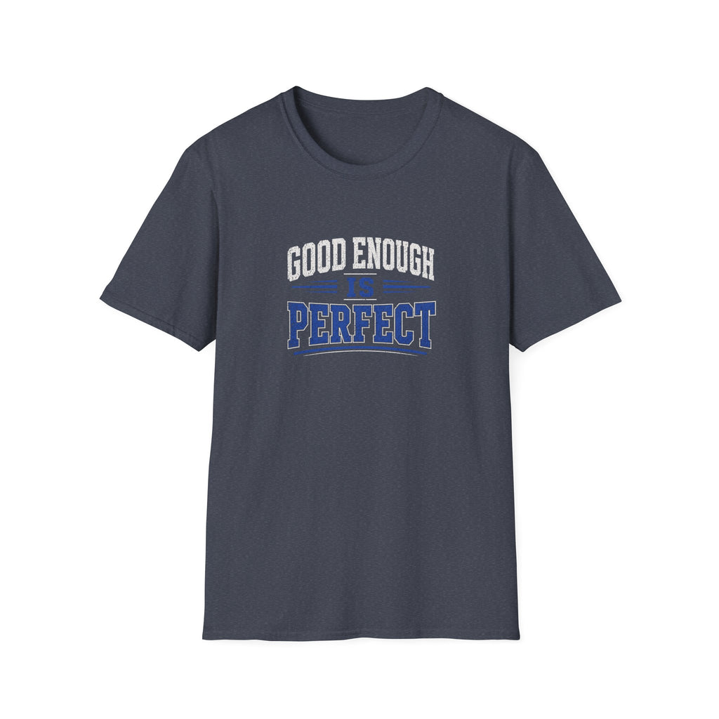 T-Shirt — "Good Enough Is Perfect" Graphic Tee | Motivational Casual Shirt