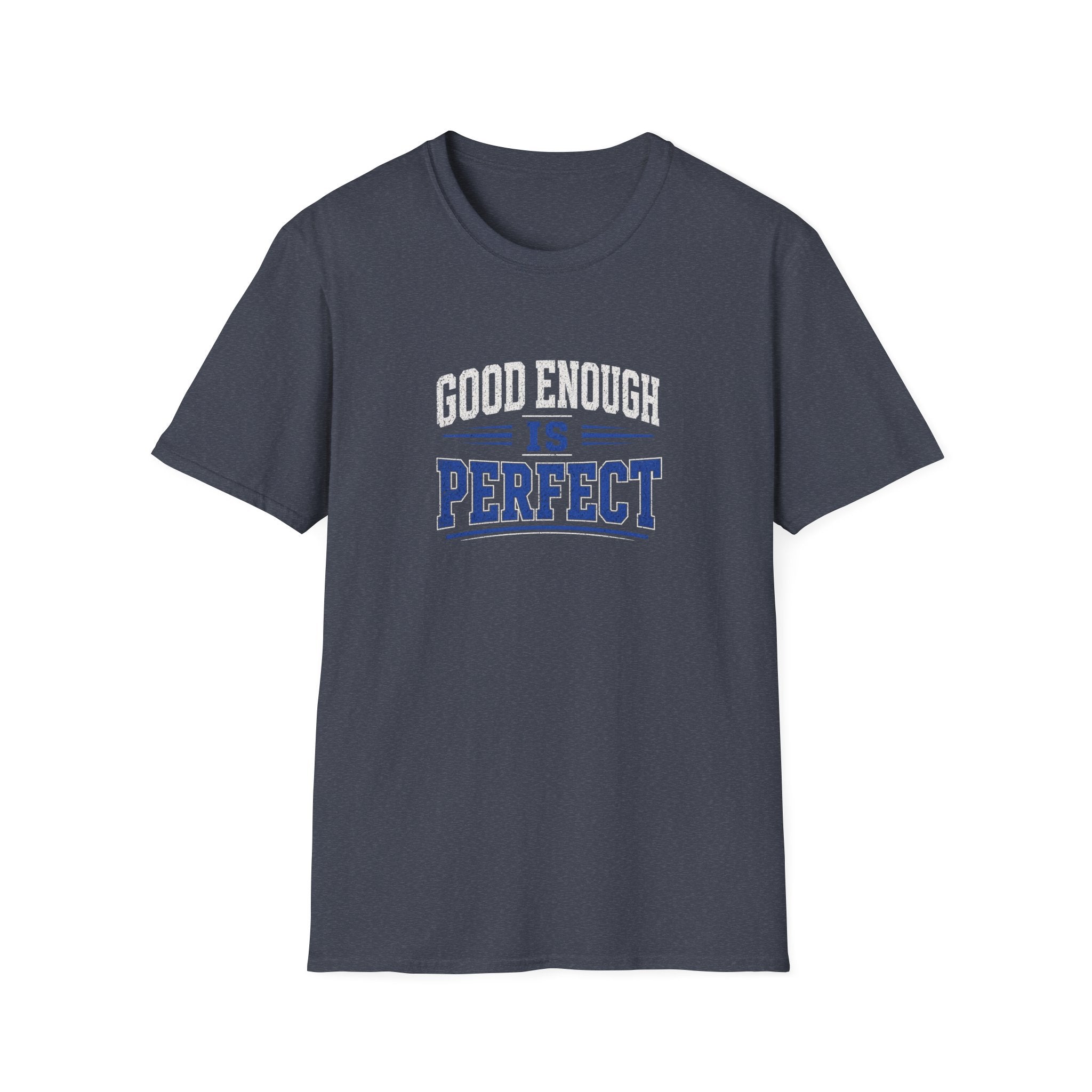 T-Shirt — "Good Enough Is Perfect" Graphic Tee | Motivational Casual Shirt