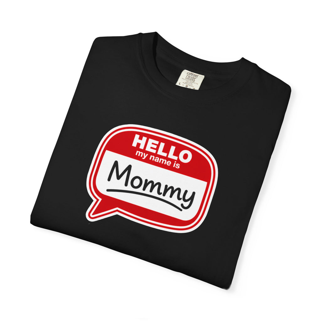 Hello My Name Is Mommy T-Shirt — Funny Mom Name Badge Tee