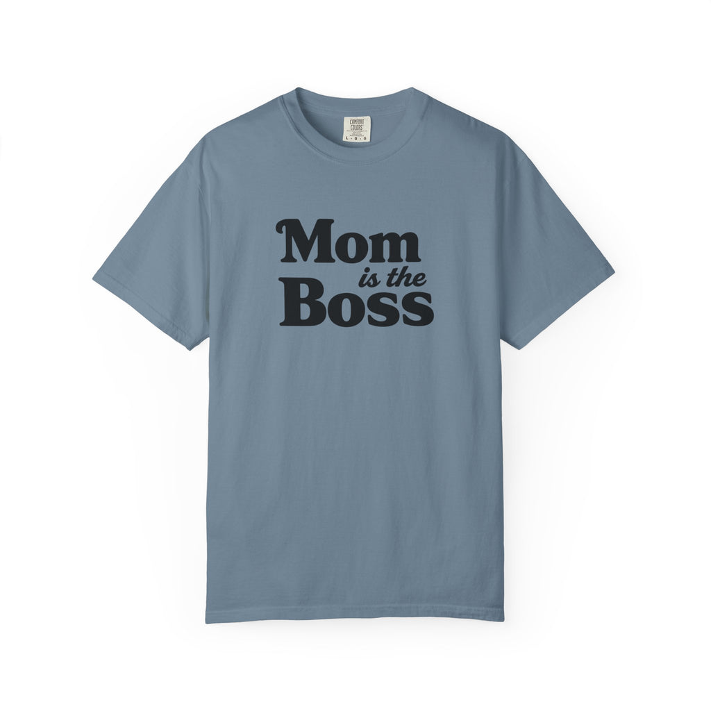 Mom is the Boss T-Shirt — Funny Mother's Day Tee