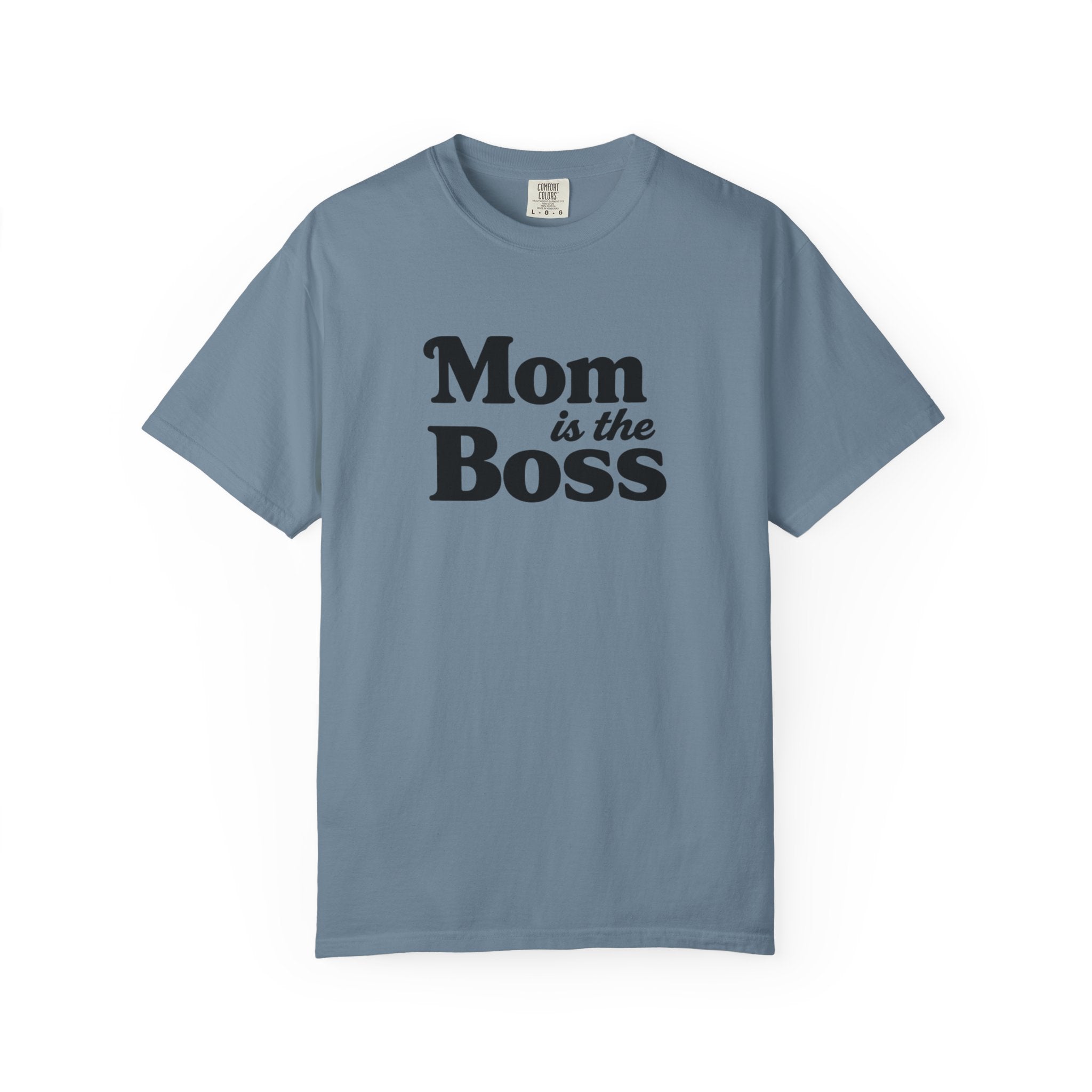 Mom is the Boss T-Shirt — Funny Mother's Day Tee