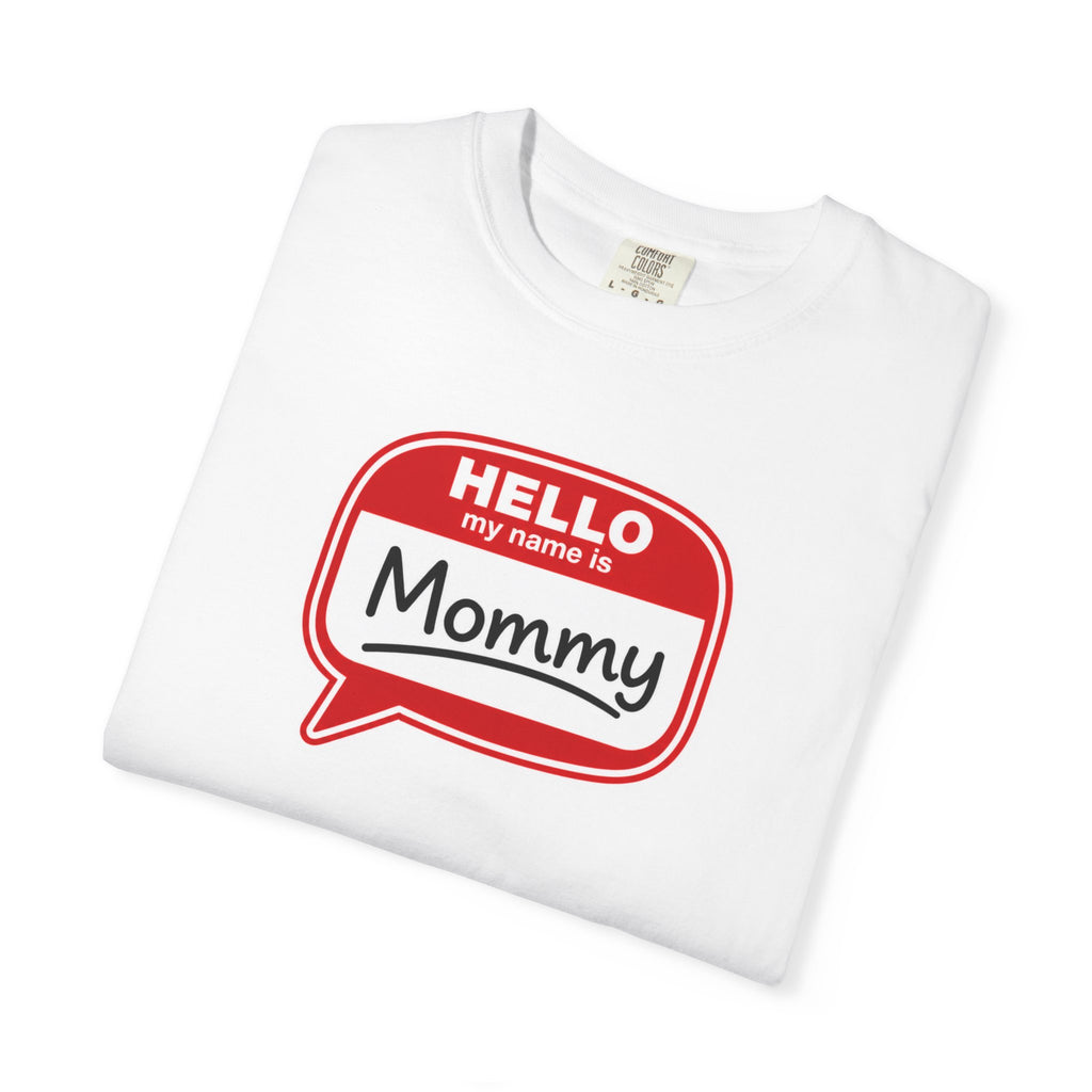 Hello My Name Is Mommy T-Shirt — Funny Mom Name Badge Tee