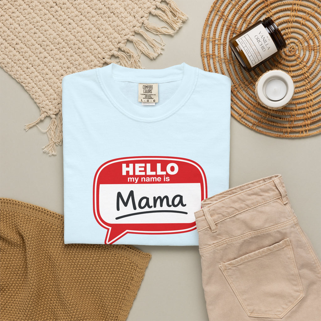 Mama Name Tag T-Shirt — "Hello My Name Is Mama" Graphic Tee