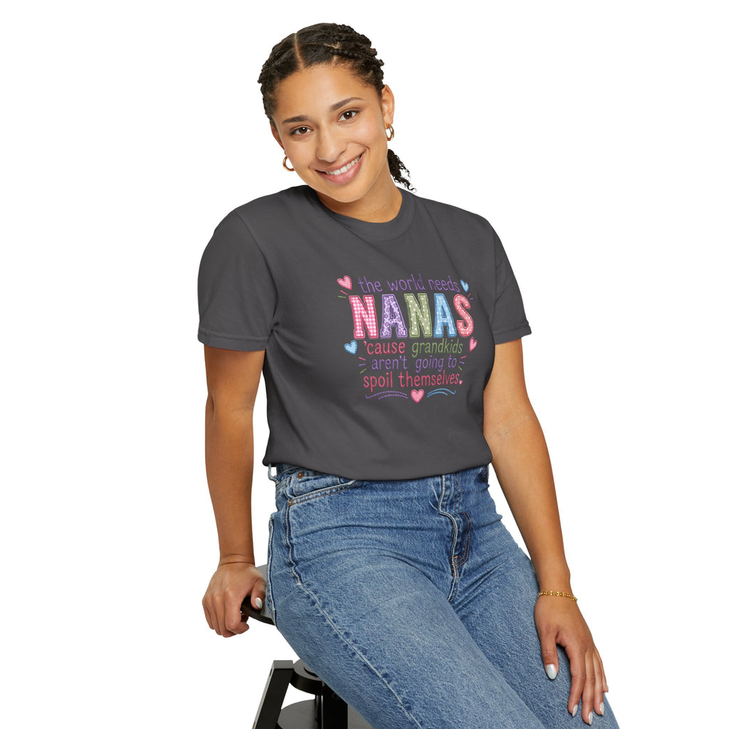 Nanas T-Shirt — "The World Needs Nanas" Cute Grandkids Gift Tee