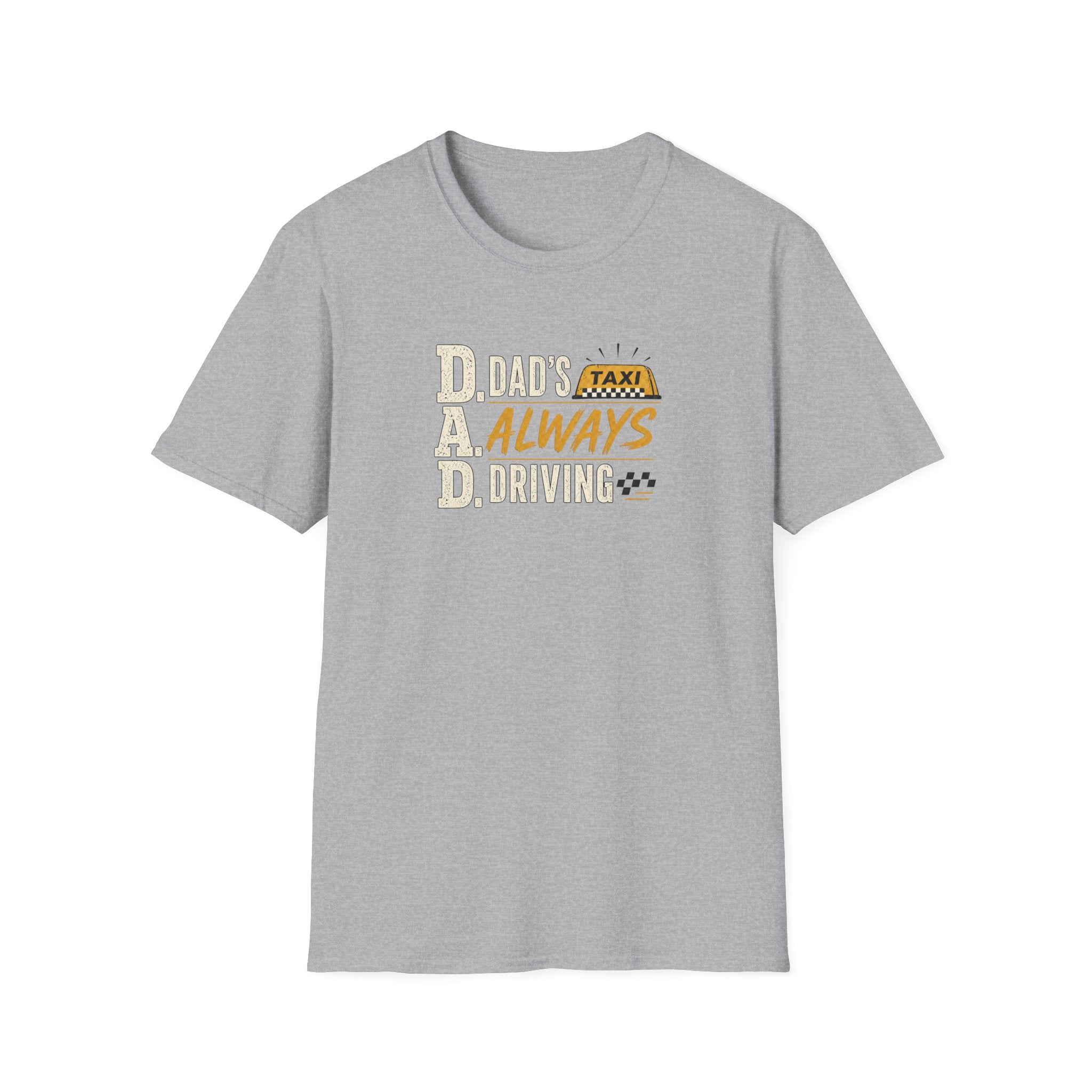 Dad’s Always Driving T‑Shirt – Funny Taxi Driver Father’s Day Tee