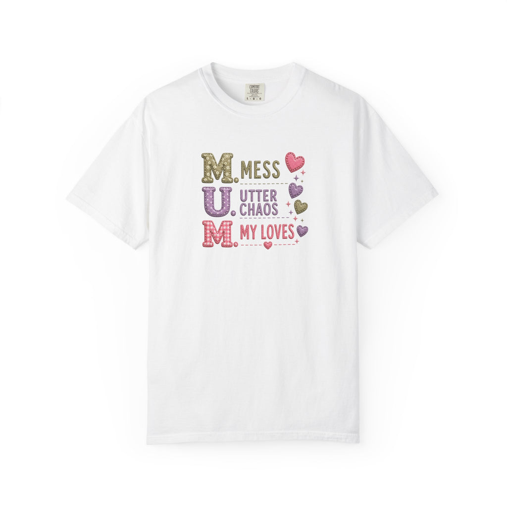 MUM Acronym Heart Graphic T-Shirt — "Mess Utter Chaos My Loves" Mother's Day Tee