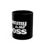 Mommy Is The Boss Mug - Black Coffee Cup for Moms (11oz, 15oz)