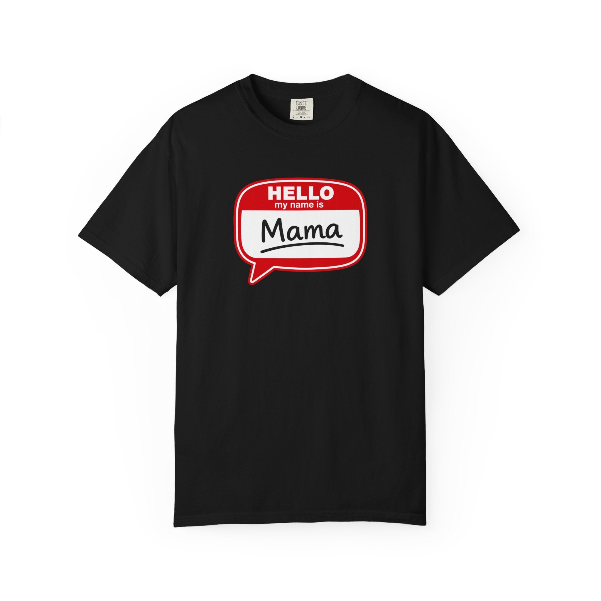 Mama Name Tag T-Shirt — "Hello My Name Is Mama" Graphic Tee