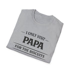 Papa T-Shirt — "I Only Visit Papa for the Biscuits" Funny Grandpa Gift