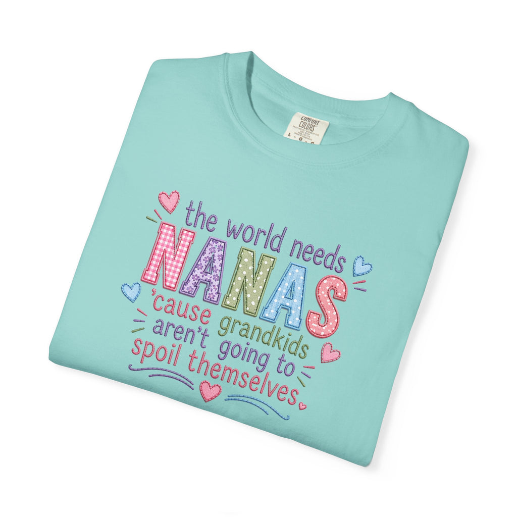 Nanas T-Shirt — "The World Needs Nanas" Cute Grandkids Gift Tee