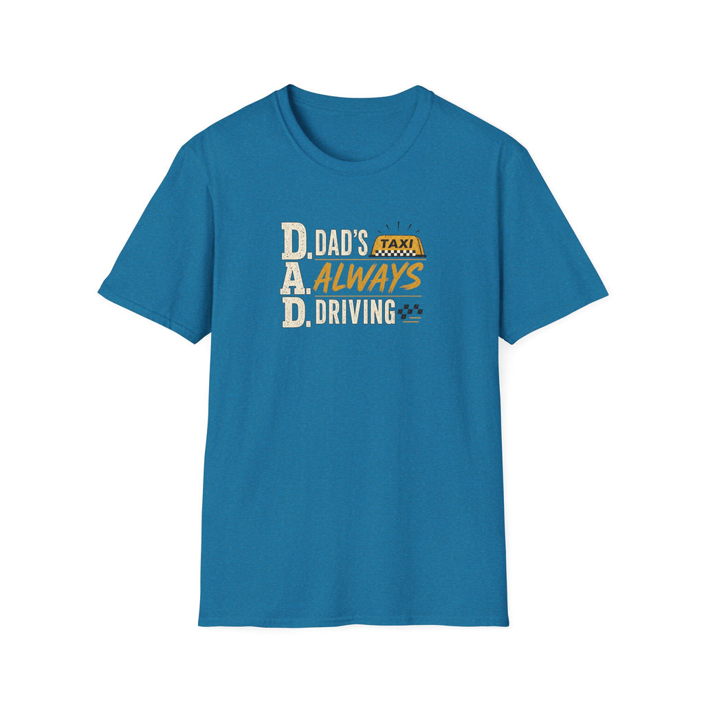 Dad’s Always Driving T‑Shirt – Funny Taxi Driver Father’s Day Tee