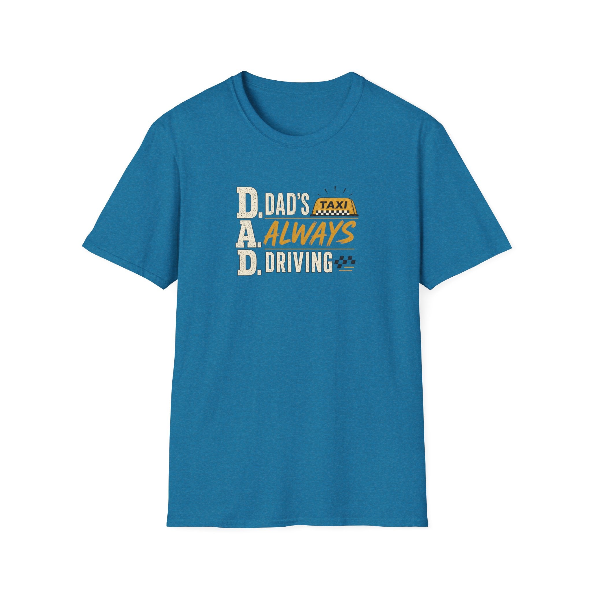 Dad’s Always Driving T‑Shirt – Funny Taxi Driver Father’s Day Tee