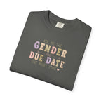 Gender Reveal Due Date T-Shirt — "Ask Me the Gender and Due Date One More Time"