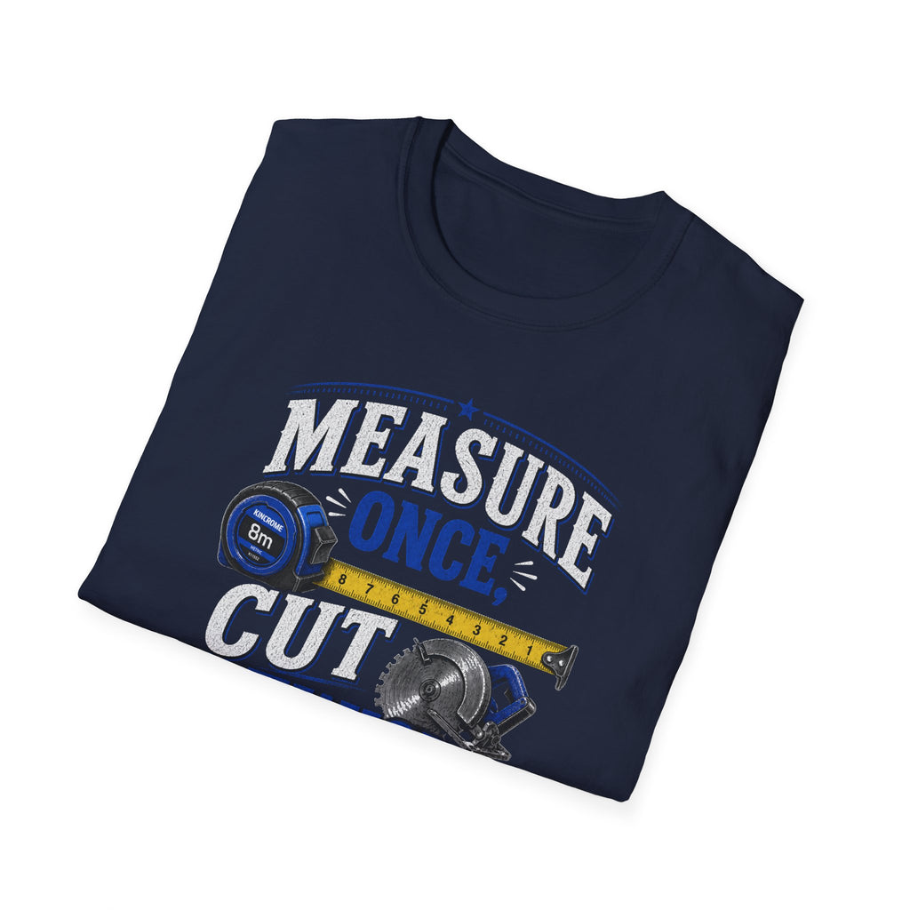 T-Shirt — "Measure Once, Cut Twice" Carpenter Tape Measure Design