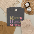 MUM Mostly Using Mum-Voice T-Shirt — Funny Mother's Day Mom Tee