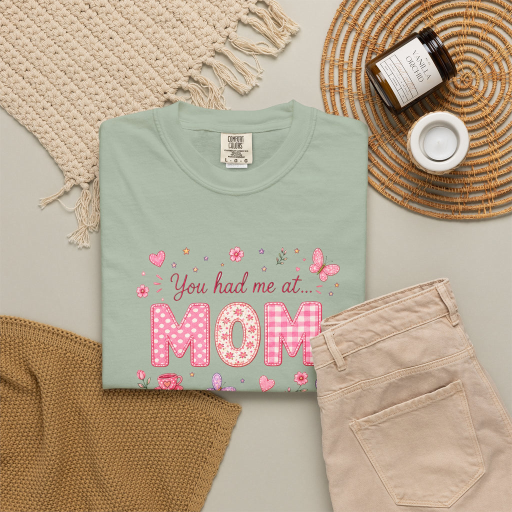 You Had Me at MOM Floral T-Shirt