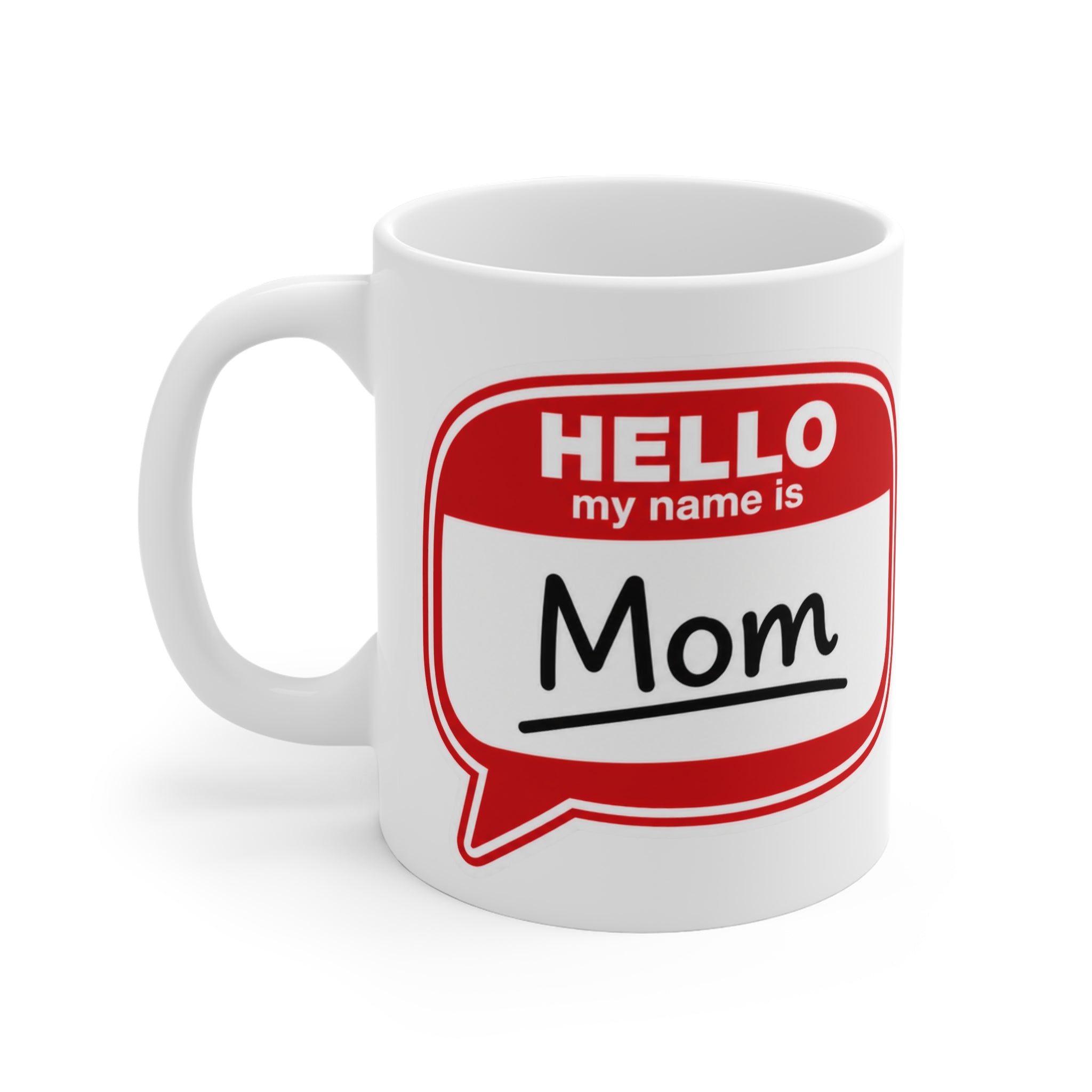 Mom Name-Tag Mug — "Hello My Name Is Mom" Coffee Cup