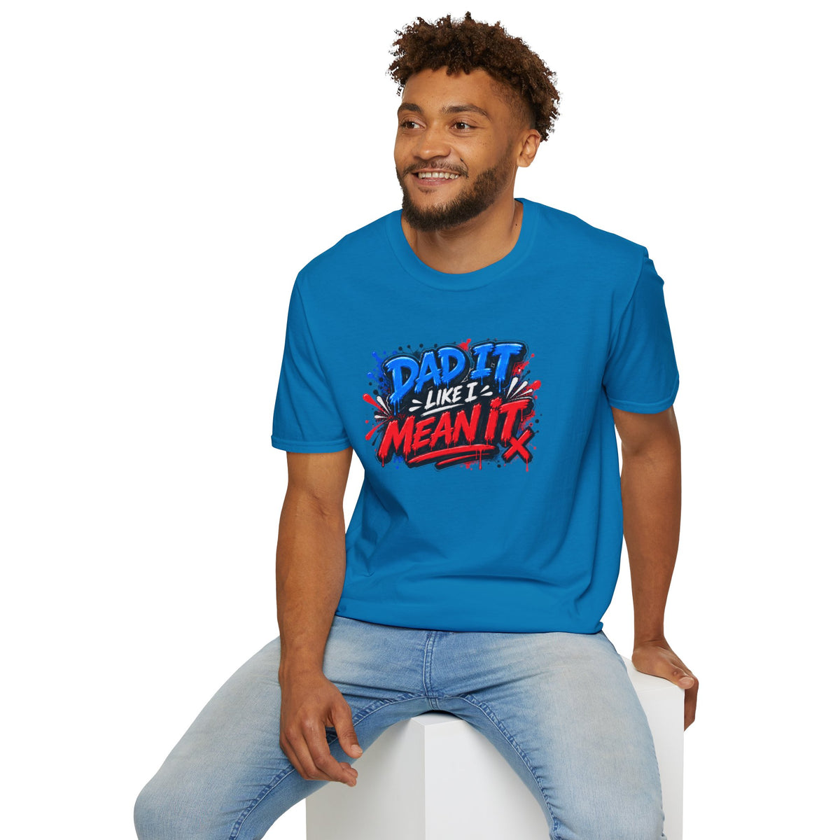Dad It Like I Mean It T-Shirt
