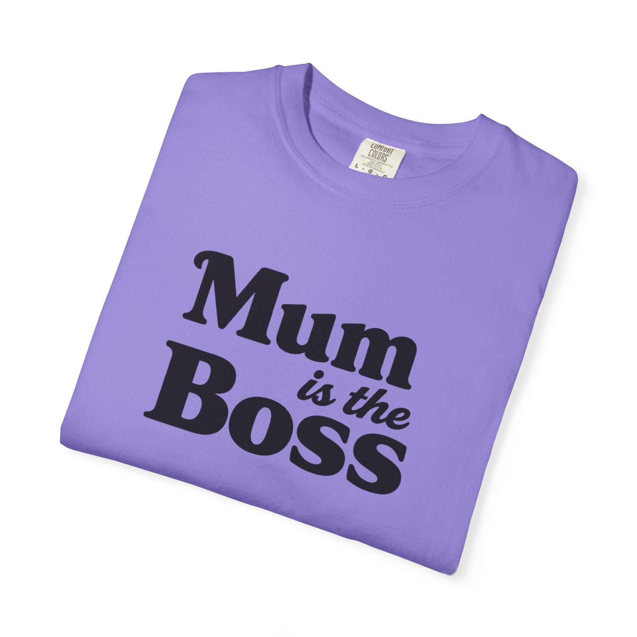 Mum Is The Boss T-Shirt — Funny Mother's Day Tee for Proud Moms