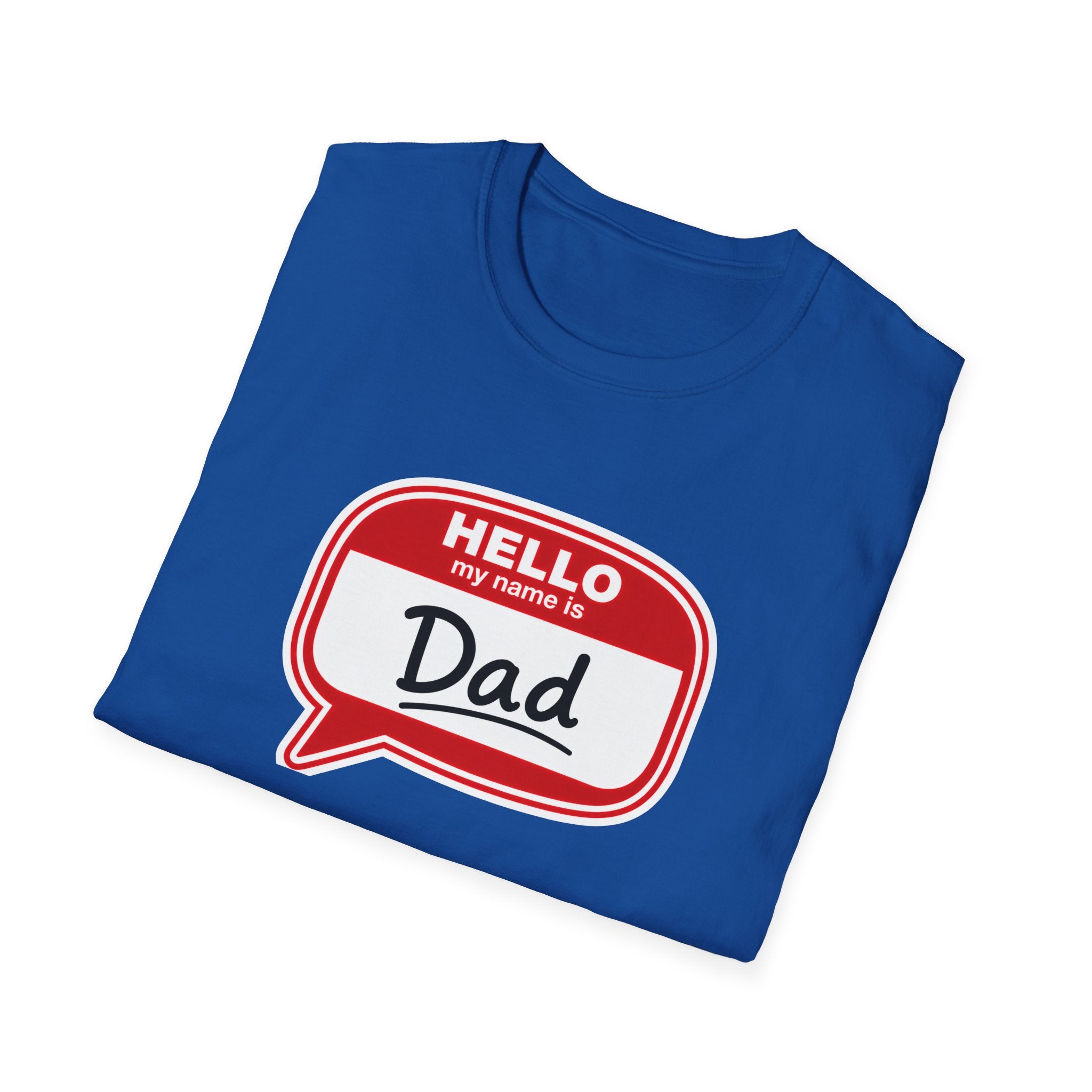 "Hello My Name Is Dad" T-Shirt — Funny New Dad / Father's Day Gift