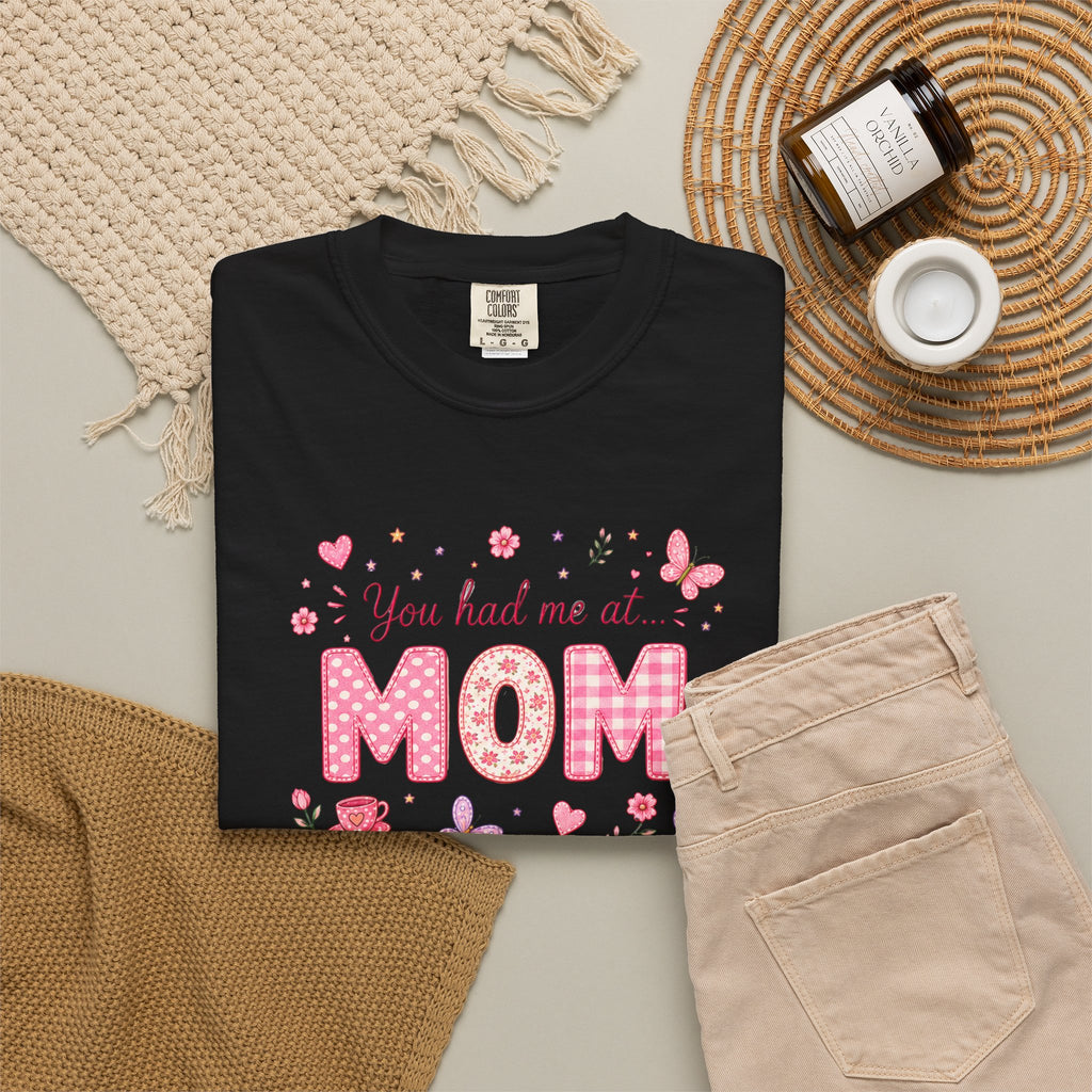 You Had Me at MOM Floral T-Shirt