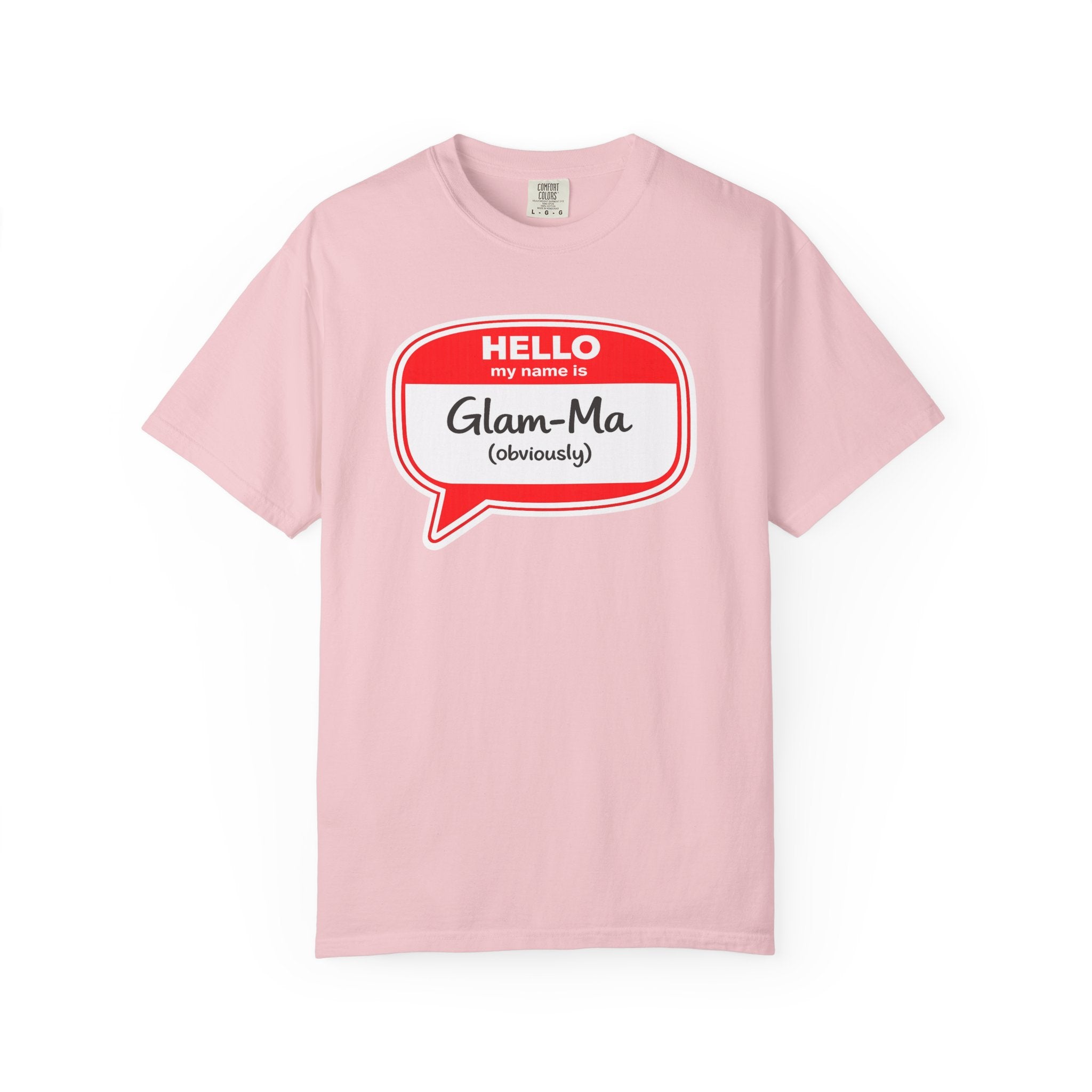 Glam-Ma Name Tag T-Shirt — "Hello My Name Is Glam-Ma (Obviously)" Graphic Tee