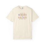 Gender Reveal Due Date T-Shirt — "Ask Me the Gender and Due Date One More Time"