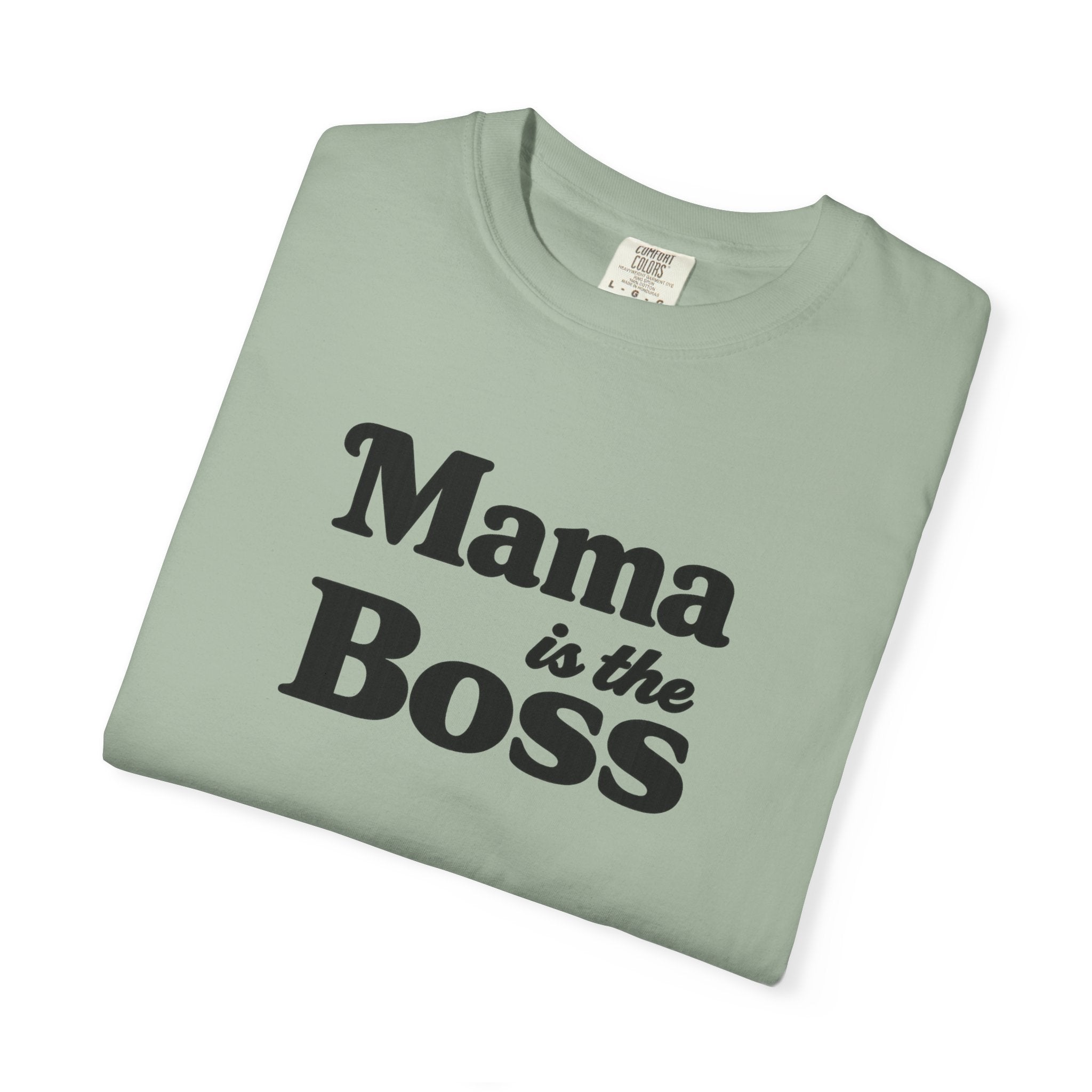 Mama is the Boss T-Shirt — Funny Mom Graphic Tee, Mother's Day Gift