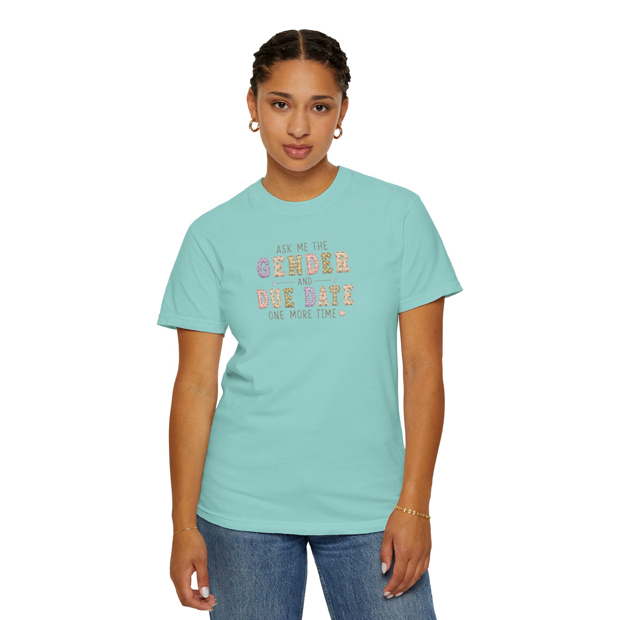 Gender Reveal Due Date T-Shirt — "Ask Me the Gender and Due Date One More Time"