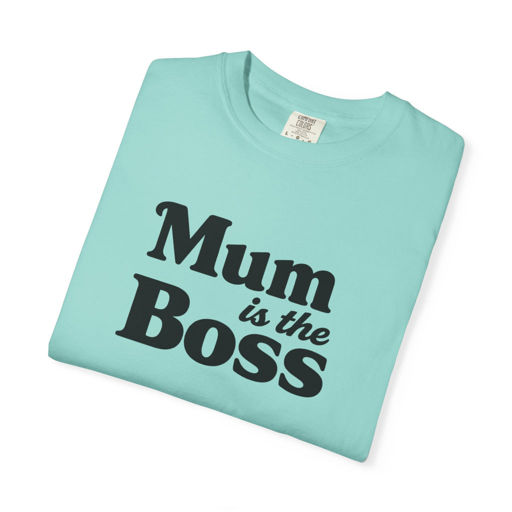 Mum Is The Boss T-Shirt — Funny Mother's Day Tee for Proud Moms