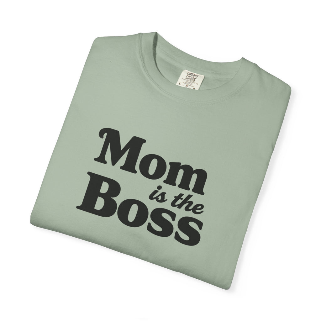 Mom is the Boss T-Shirt — Funny Mother's Day Tee
