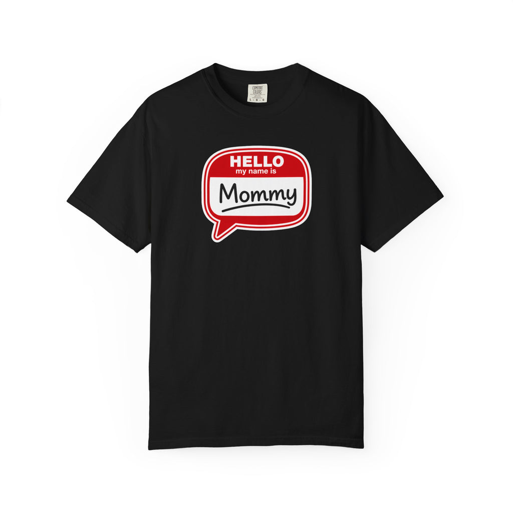 Hello My Name Is Mommy T-Shirt — Funny Mom Name Badge Tee