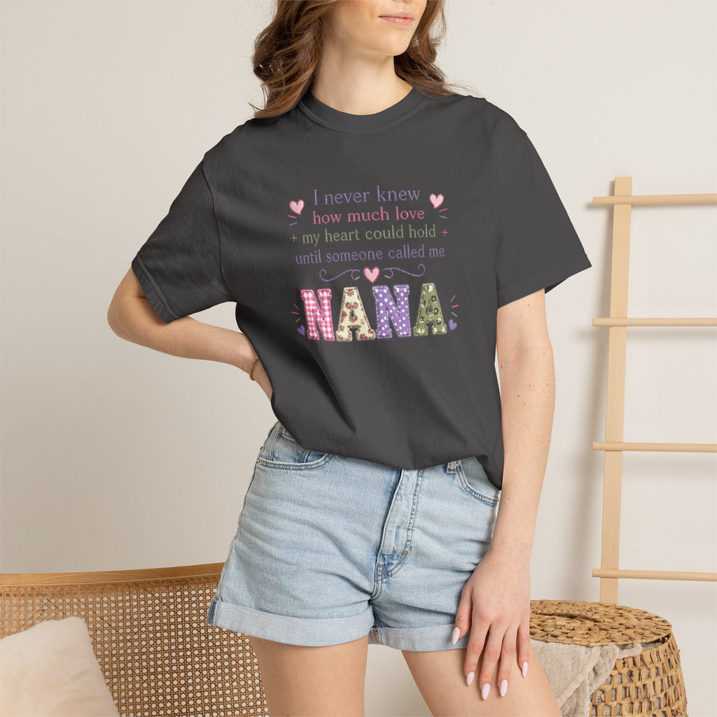 Nana T-Shirt — "I Never Knew How Much Love My Heart Could Hold Until Someone Called Me Nana" — Floral Grandma Gift