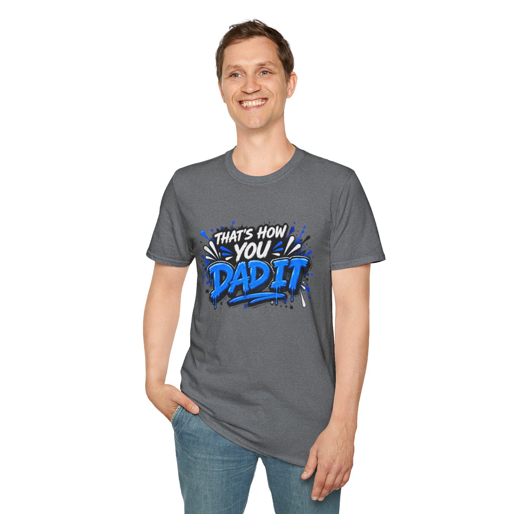 That’s How You Dad It T-Shirt