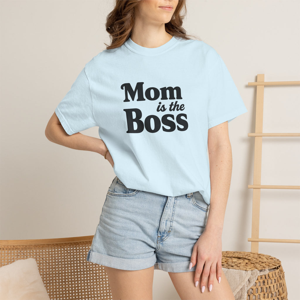 Mom is the Boss T-Shirt — Funny Mother's Day Tee